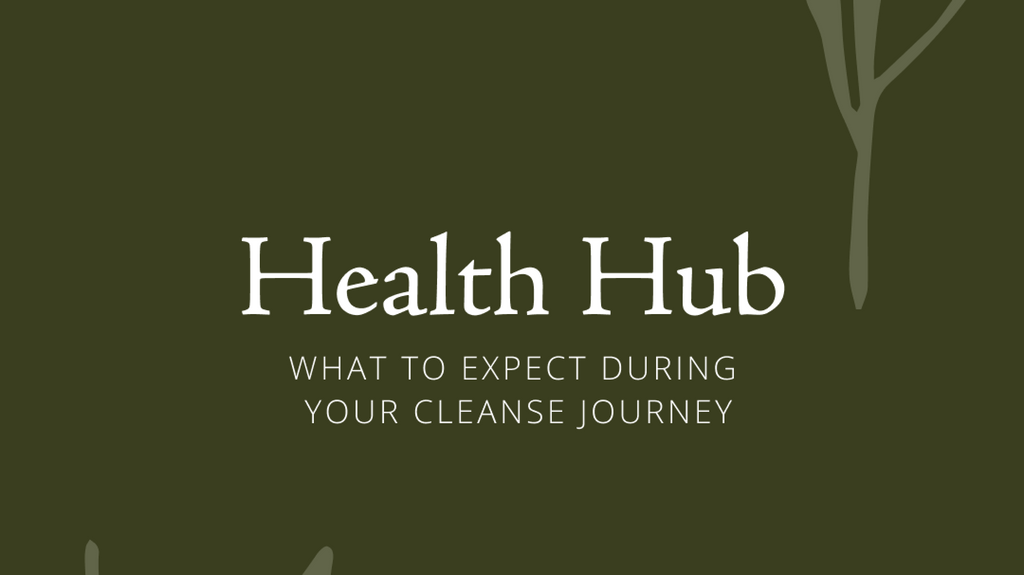 What to expect during your cleanse journey